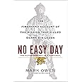 No Easy Day: The Autobiography of a Navy Seal: The Firsthand Account of the Mission That Killed Osama Bin Laden