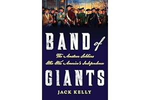 Band of Giants: The Amateur Soldiers Who Won America's Independence