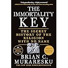 The Immortality Key: The Secret History of the Religion with No Name