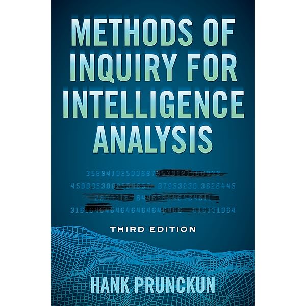 Intelligence Analysis as Discovery 【jk1】 Methods of Inquiry for Intelligence Analysis (Security and