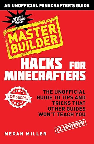 Download Hacks for Minecrafters: Master Builder: The Unofficial Guide to Tips and Tricks That Other Guides Won't Teach You PDF