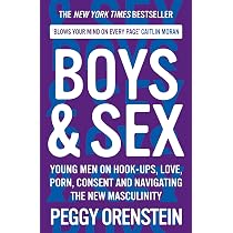 Boys & Sex: Young Men on Hook-ups, Love, Porn, Consent and ...