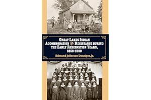 Great Lakes Indian Accommodation and Resistance during the Early Reservation Years, 1850-1900