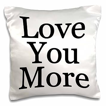 Amazon Com 3drose Love You More Pillow Case 16 By 16 Inch