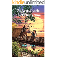 As Aventuras de Huckleberry Finn: Inúmeras aventuras, surpreendentes, trágicas e engraçadas. Huck foge com seu amigo Jim… book cover As Aventuras de Huckleberry Finn: Inúmeras aventuras, surpreendentes, trágicas e engraçadas. Huck foge com seu amigo Jim… book cover