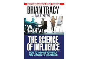 The Science of Influence: How to Inspire Yourself and Others to Greatness