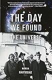 The Day We Found the Universe
