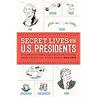 Secret Lives of the U.S. Presidents: Strange Stories and Shocking Trivia from Inside the White House