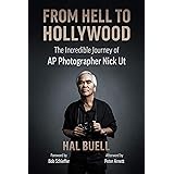 From Hell to Hollywood: The Incredible Journey of AP Photographer Nick Ut