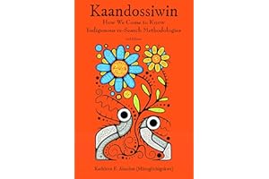 Kaandossiwin, 2nd Edition: How We Come to Know: Indigenous Re-Search Methodologies