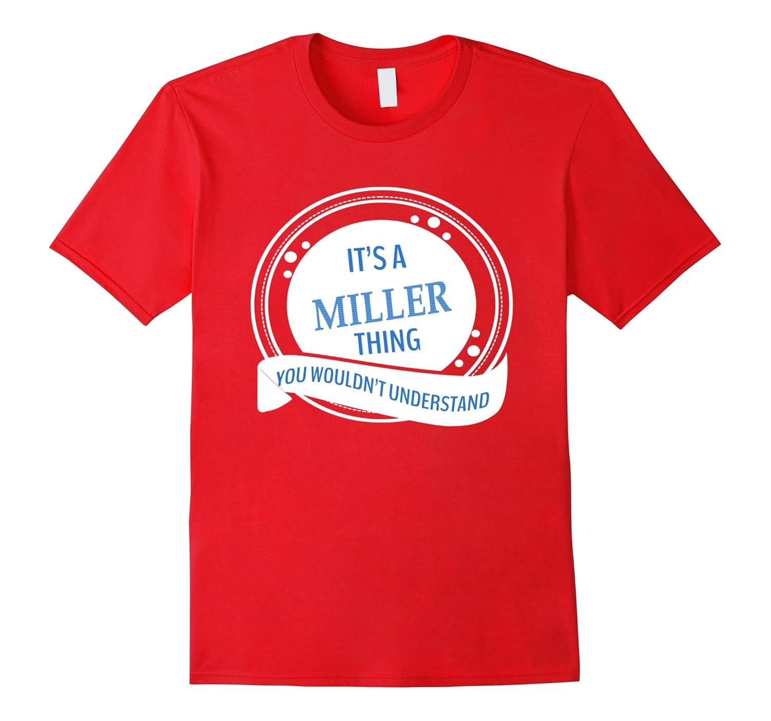 IT'S A MILLER THING YOU WOULDN'T UNDERSTAND TSHIRT-Rose