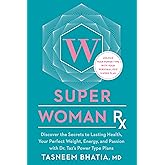 Super Woman Rx: Unlock the Secrets to Lasting Health, Your Perfect Weight, Energy, and Passion with Dr. Taz's Power Type Plans