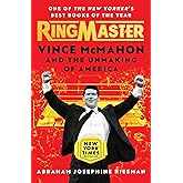 Ringmaster: Vince McMahon and the Unmaking of America