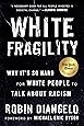 White Fragility: Why It's So Hard for White People to Talk About Racism