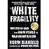 White Fragility: Why It's So Hard for White People to Talk About Racism