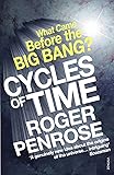 Cycles of Time: An Extraordinary New View of the Universe