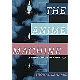 The Anime Machine: A Media Theory of Animation