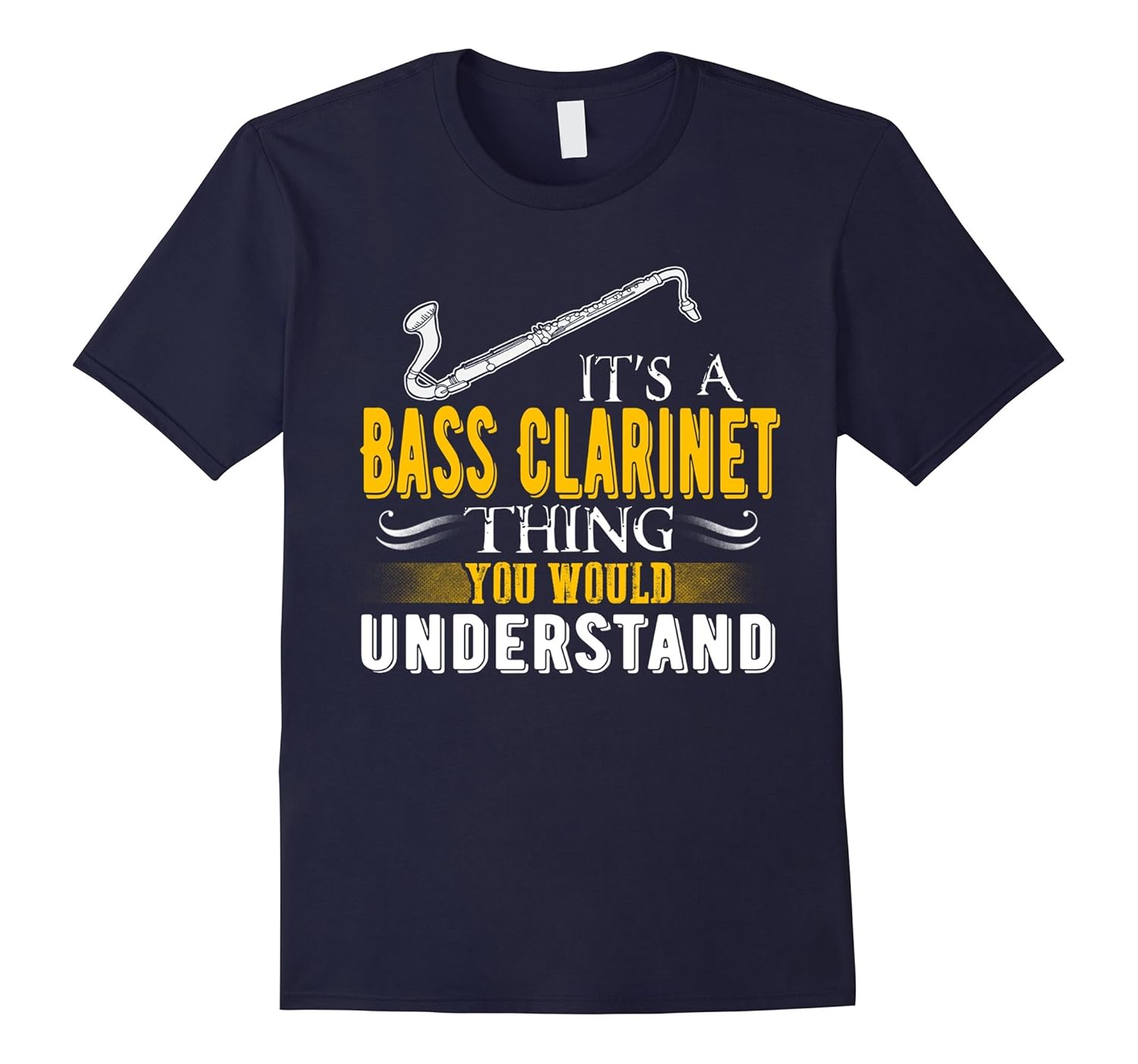 It's A Bass Clarinet Thing You Wouldn't Understand T shirt-ANZ