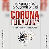 Corona Fehlalarm?: Zahlen, Daten und Hintergründe
