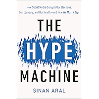 The Hype Machine: How Social Media Disrupts Our Elections, Our Economy, and Our Health--and How We Must Adapt book cover