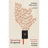 Savoring Scripture: A Six-Step Guide to Studying the Bible