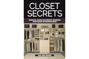 Closet Secrets: Essential Advice for Expertly Designing Your Closet or Dressing Room