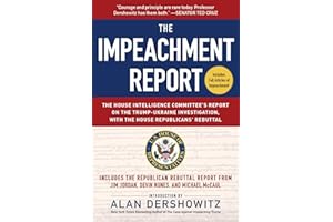 The Impeachment Report: The House Intelligence Committee's Report on the Trump-Ukraine Investigation, with the House Republicans' Rebuttal