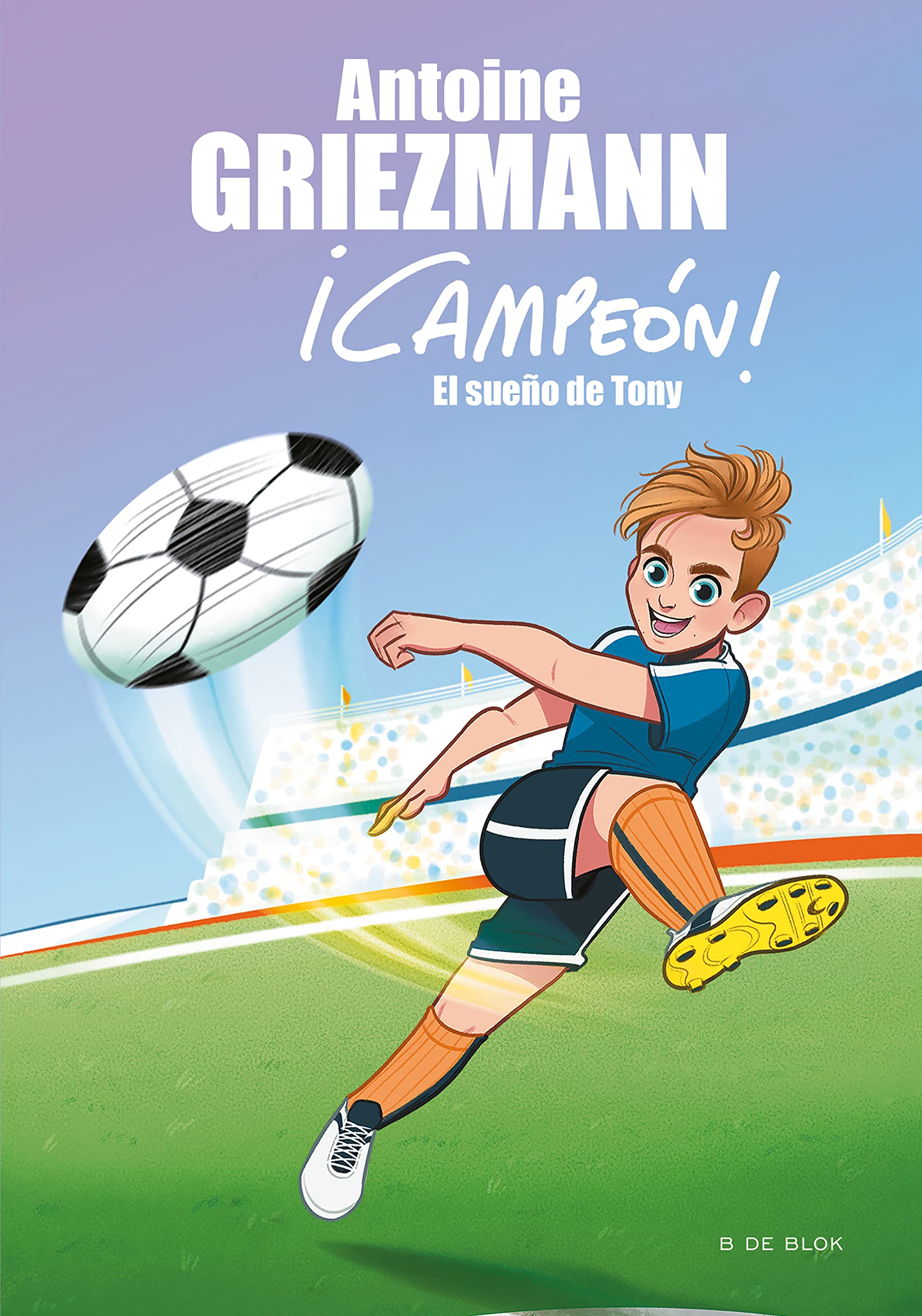Portada de El sueño de Tony (¡Campeón! 1) (Libros de fútbol)