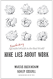 Nine Lies About Work: A Freethinking Leader’s Guide to the Real World