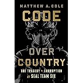 Code Over Country: The Tragedy and Corruption of SEAL Team Six
