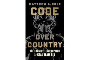 Code Over Country: The Tragedy and Corruption of SEAL Team Six