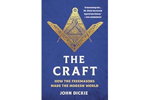 The Craft: How the Freemasons Made the Modern World