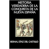 HISTORIA VERDADERA DE LA CONQUISTA DE LA NUEVA ESPAÑA (Spanish Edition) book cover