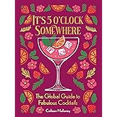 It’s 5 o’clock Somewhere: The Global Guide to Fabulous Cocktails