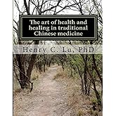 The art of health and healing in traditional Chinese medicine