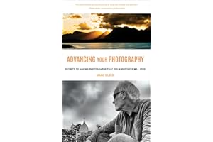 Advancing Your Photography: Secrets to Making Photographs that You and Others Will Love