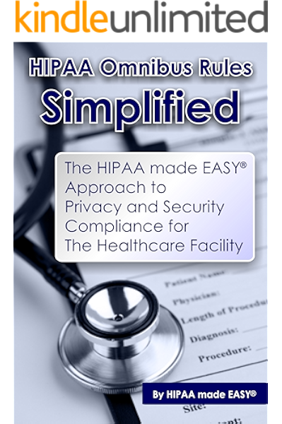 Hipaa Omnibus Rules Simplified The Hipaa Made Easy Approach To