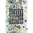 Gender Identity, Sexuality and Autism: Voices from Across the Spectrum