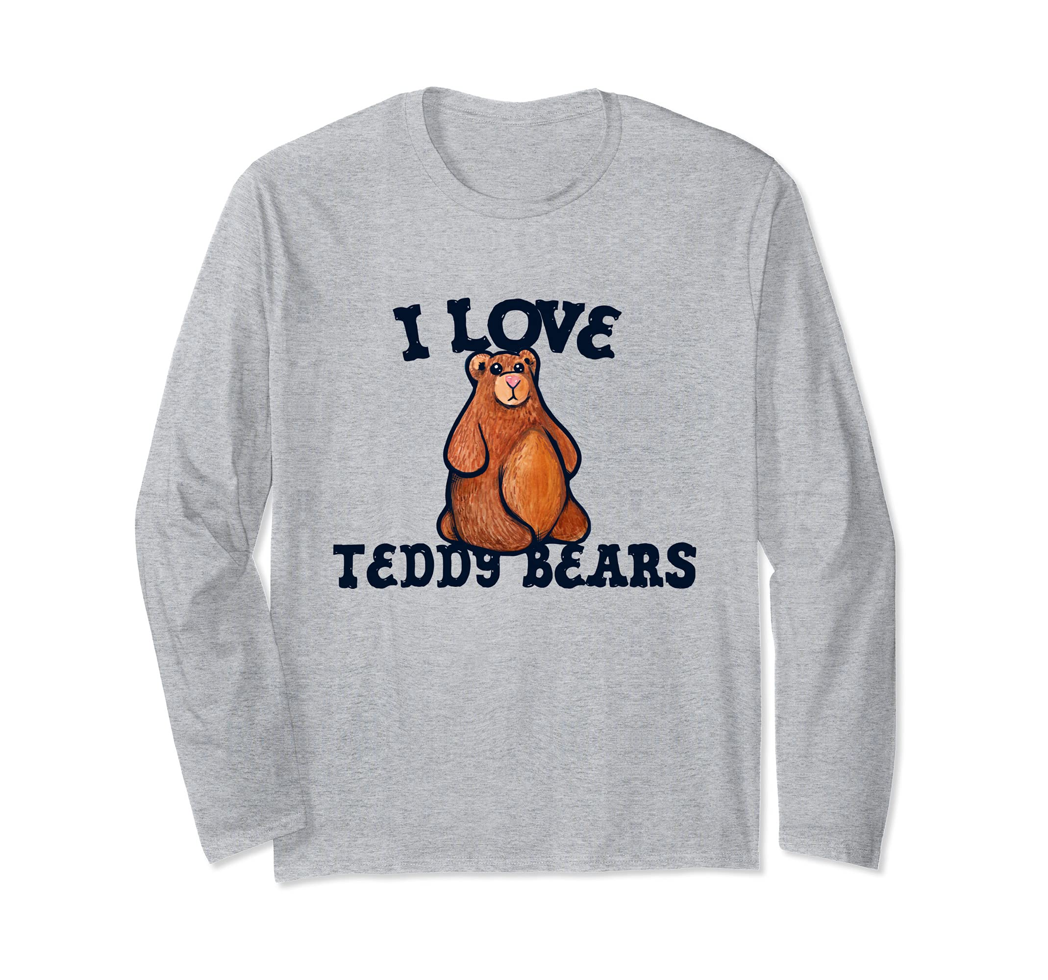 I love Teddy Bears cute Teddy Bear Collector Long Sleeve T-Shirt
