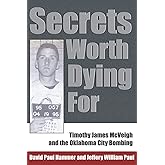 Secrets Worth Dying For: Timothy James McVeigh and the Oklahoma City Bombing