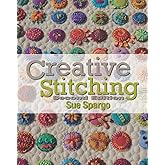 Creative Stitching, Second Edition by Sue Spargo &ndash; 214 Pages of Step-by-Step Stitch Tutorials, 20+ New Stitches, Spiral Bound, Perfect for Quilters &amp; Fiber Artists