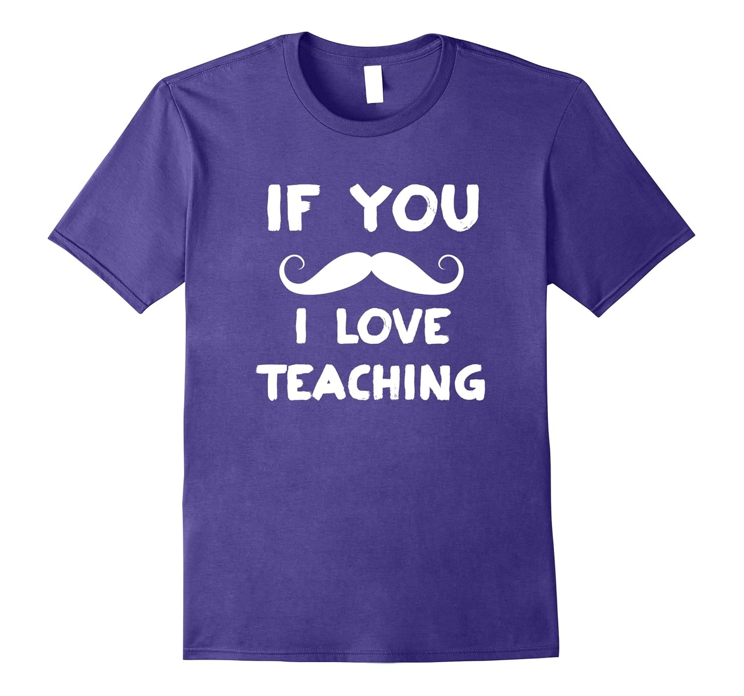 If You Mustache I Love Teaching Funny Teacher T-Shirt-ANZ