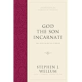 God the Son Incarnate: The Doctrine of Christ