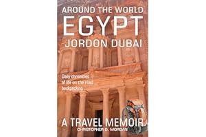 Around the World EGYPT JORDAN DUBAI: Daily chronicles of Life on the Road Backpacking book 2 of 8 (Around the World: Chronicl