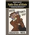 Paths Out of Dixie: The Democratization of Authoritarian Enclaves in America's Deep South, 1944-1972 (Princeton Studies in Am
