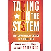 Taking On the System: Rules for Radical Change in a Digital Era