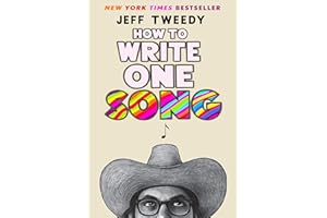 How to Write One Song: Loving the Things We Create and How They Love Us Back