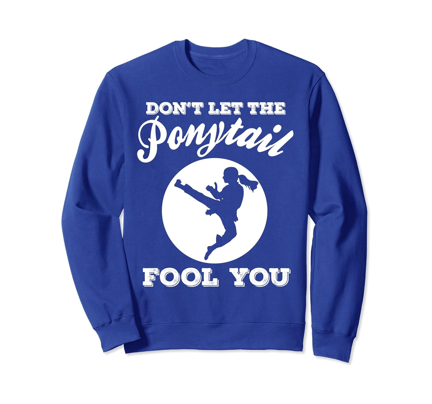 Don't Let The Ponytail Fool You Karate Jiu-Jitsu Sweatshirt-ANZ