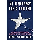 No Democracy Lasts Forever: How the Constitution Threatens the United States