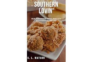 Southern Lovin': Old Fashioned from Scratch Southern Favorites (Southern Cooking Recipes)